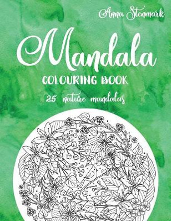 Mandala Colouring Book - 25 Nature Mandalas: The Green Mandala Book by Anna Stenmark 9781978237421