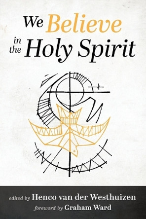 We Believe in the Holy Spirit by Henco Van Der Westhuizen 9781666751550
