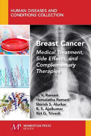 Breast Cancer: Medical Treatment, Side Effects, and Complementary Therapies by K V Ramani 9781946646200
