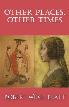Other Places, Other Times by Robert Wexelblatt 9781949790764