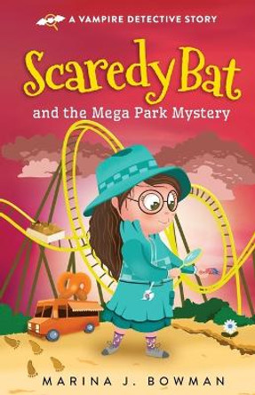 Scaredy Bat and the Mega Park Mystery by Marina J Bowman 9781950341528