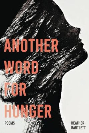 Another Word for Hunger by Heather Bartlett 9781951979485