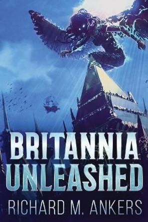 Britannia Unleashed by Richard M Ankers 9784824143815