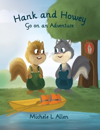 Hank and Howey Go on an Adventure by Michele L Allen 9781636613420