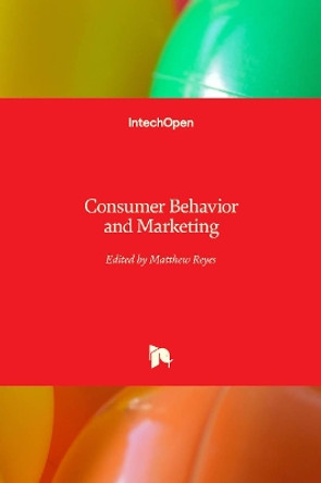 Consumer Behavior and Marketing by Matthew Reyes 9781789238556