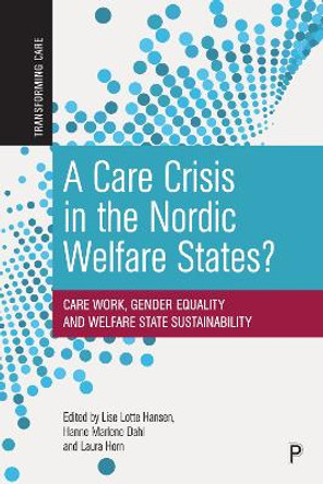 A Care Crisis in the Nordic Welfare States?: Care Work, Gender Equality and Welfare State Sustainability by Lise Lotte Hansen