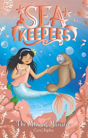 Sea Keepers: The Missing Manatee: Book 9 by Coral Ripley