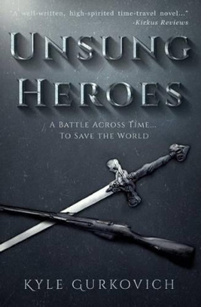 Unsung Heroes by Kyle Gurkovich 9781517000776