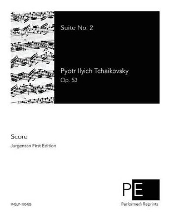 Suite No. 2 by Pyotr Ilyich Tchaikovsky 9781512097719
