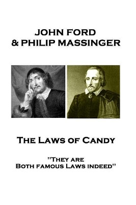 John Ford & Philip Massinger - The Laws of Candy: They Are Both Famous Laws Indeed by John Ford 9781787379176