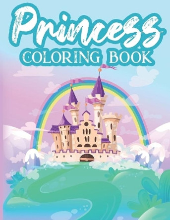 Princess Coloring Book: Lovely Designs And Illustrations Of Princesses For Children, Tracing And Coloring Activity Pages For Girls by Noteworthy Publications 9798685018250