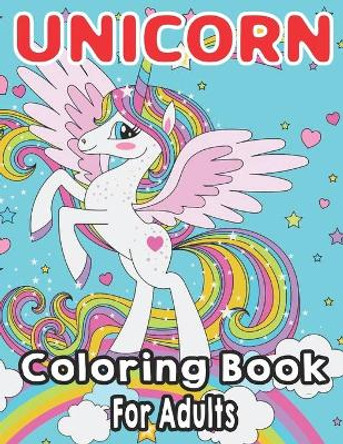 Unicorn Coloring Book For Adults: Enchanting Fantasy Coloring Book (Fantasy Coloring Book) by Anita Daniels 9798592719196