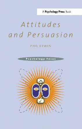 Attitudes and Persuasion by Philip Erwin