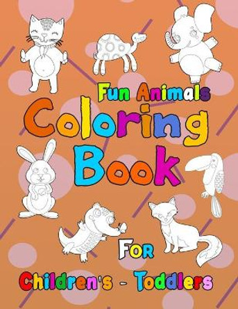 Fun Animals Coloring Book for Children's & Toddlers: Fun Animals Coloring Books for Toddlers & Kids, Children Activity Books for, Boys, Girls by de Lined Notebook Publishing 9798612264385