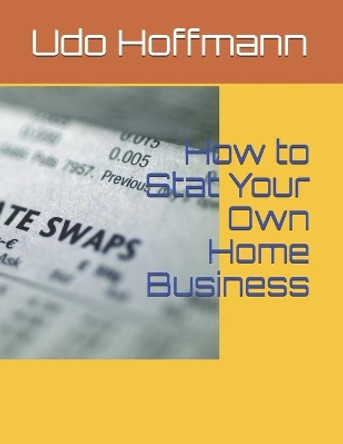 How to Stat Your Own Home Business by Michelle Hoffmann 9798628392188