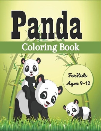 PANDA Coloring Book For Kids Ages 9-12: Funny Coloring Pages for Toddlers Who Love Cute Pandas (Amazing gifts) by Srsumonjr Publications 9798568960928