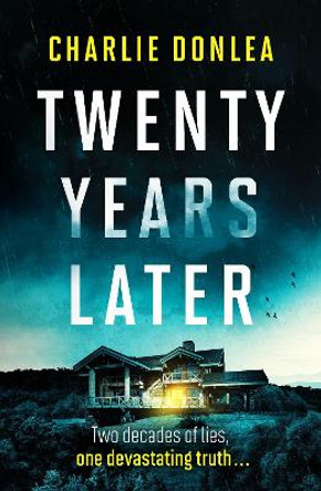 Twenty Years Later: An unputdownable cold case murder mystery with a jaw dropping finale by Charlie Donlea