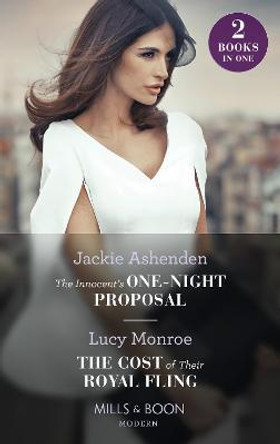 The Innocent's One-Night Proposal / The Cost Of Their Royal Fling: The Innocent's One-Night Proposal / The Cost of Their Royal Fling (Princesses by Royal Decree) by Jackie Ashenden