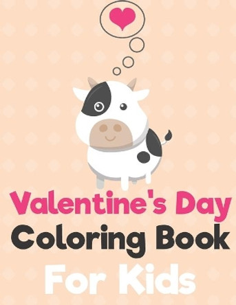Valentine's Day Coloring Book for Kids: A Fun Valentine's Day Animals Coloring Book, Heart Lover And More Cute Animal by Penart Publishing 9798604478325