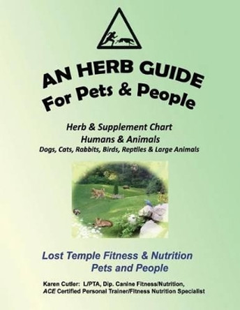 An Herb Guide For Pets & People: Herb & Supplement Chart - Humans & Animals by Karen Cutler 9781497574922
