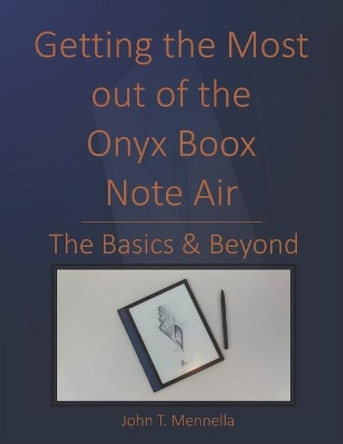 Getting the Most out of the Onyx Boox Note Air: The Basics & Beyond by John T Mennella 9798734683538