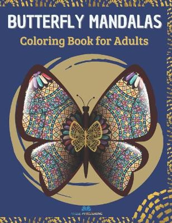 Butterfly Mandalas: Adult Coloring Book for Butterfly Lovers by Msdr Publishing 9798746419705