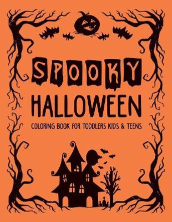Spooky Halloween Coloring Book for Toddlers Kids & Teens: Cute Halloween Coloring Activity Books for Kids Bulk Halloween Gifts For Pre K & Kindergarten Students by Famz Publication 9798694960908