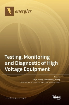 Testing, Monitoring and Diagnostic of High Voltage Equipment by Zhijin Zhang 9783036572741