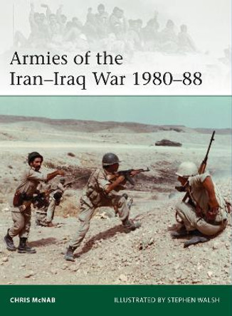 Armies of the Iran-Iraq War 1980-88 by Stephen Walsh