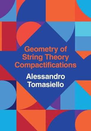 Geometry of String Theory Compactifications by Alessandro Tomasiello