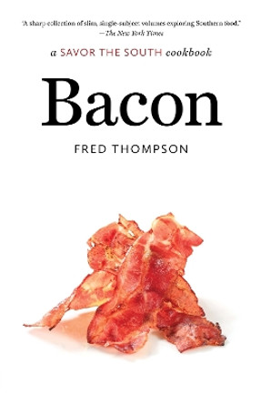 Bacon: a Savor the South cookbook by Fred Thompson 9781469674391