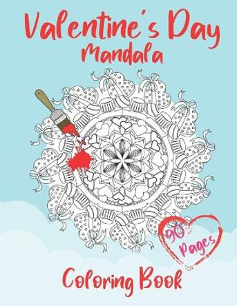 Valentine's Day Mandala Coloring Book: 14th of February - Gift For Your Love, For Adults & Teenagers - Stress Relieving & Relaxation by Rav Paw 9798702854618