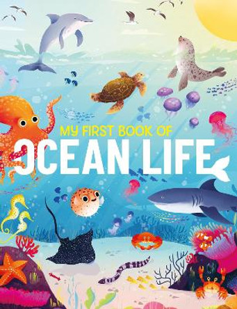 My First Book of Ocean Life: An Illustrated First Look at Ocean Life from Around the World by Olivia Watson 9781916598607