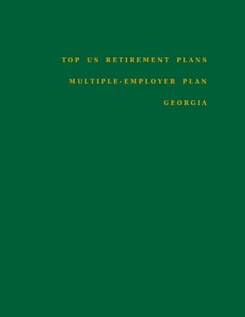 Top US Retirement Plans - Multiple-Employer Plan - Georgia: Employee Benefit Plans by Omar Hassan 9798672628790