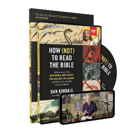 How (Not) to Read the Bible Study Guide with DVD: Making Sense of the Anti-women, Anti-science, Pro-violence, Pro-slavery and Other Crazy Sounding Parts of Scripture by Dan Kimball