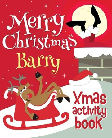 Merry Christmas Barry - Xmas Activity Book: (Personalized Children's Activity Book) by Xmasst 9781979934343