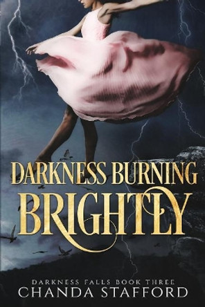 Darkness Burning Brightly by Chanda Stafford 9781981033348