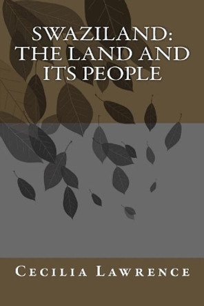 Swaziland: The Land and Its People by Cecilia Lawrence 9781981566525