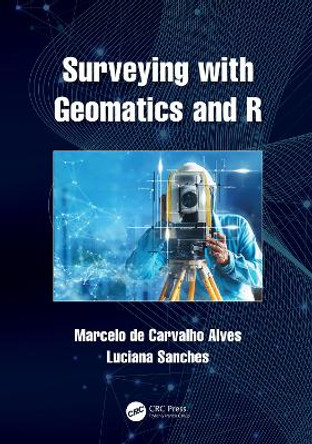 Surveying with Geomatics and R by Marcelo de Carvalho Alves