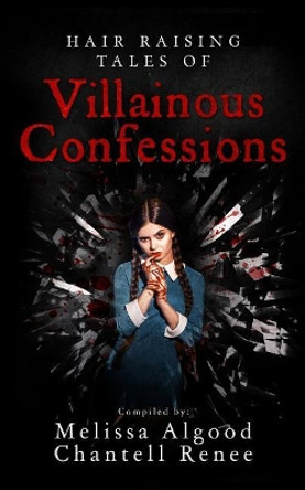 Hair Raising Tales of Villainous Confessions by Chantell Renee 9781984073846