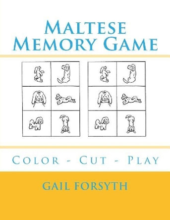 Maltese Memory Game: Color - Cut - Play by Gail Forsyth 9781984923585