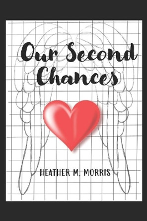 Our Second Chances by Heather M Morris 9798653546037