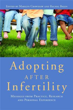 Adopting after Infertility: Messages from Practice, Research and Personal Experience by Marilyn Crawshaw