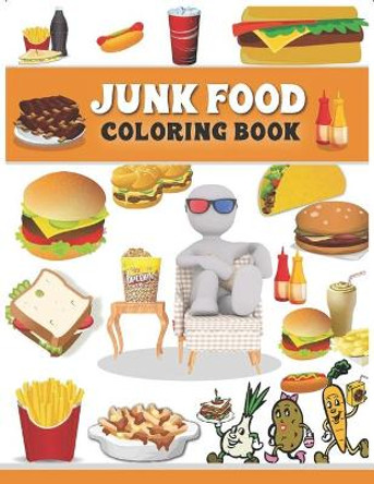 Junk food coloring book: An Adult Coloring book with Fun, Easy, and Relaxing Coloring Pages full of Natural eggs and Delicious Liquids ( Delicious Food Coloring Book ) by Lunar Sky 9798666295519