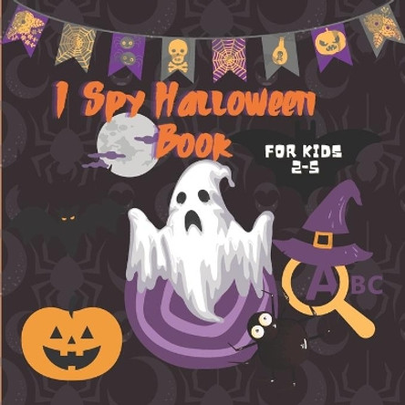 I Spy Halloween Book for Kids 2-5: A to Z Fun Alphabet Activity Spooky Scary Pumpkin, witche, Boo Ghost, Bat - Guessing Game Halloween Gift Idea For Little Kids, Toddlers & Preschool & Kindergarteners by Halllucky Press 9798690383435