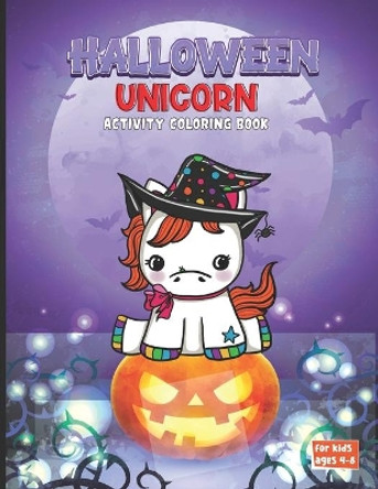 Halloween Unicorn Activity Coloring Book: Unicorn Halloween Coloring Book Pages for Boys and Girls And Kids by Rrrs Self Publishing 9798691590740