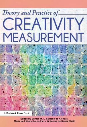 Theory and Practice of Creativity Measurement by Eunice Soriano De Alencar