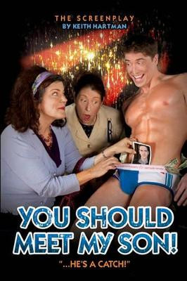 You Should Meet My Son!: The Screenplay by Keith Hartman 9781449977504