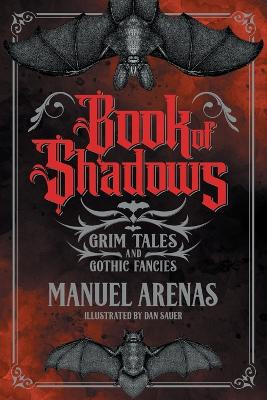 Book of Shadows: Grim Tales and Gothic Fancies by Manuel Arenas 9781956702026