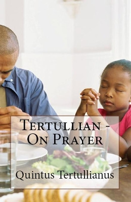 On Prayer by Tertullian 9781643730882